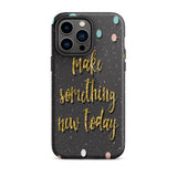 Motivational iPhone Case, Durable Tough Mobile case "Make something new Today"