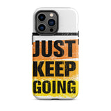 Tough iPhone case "Just Keep Going" Motivational iPhone Case Durable Crack proof Mobile Case