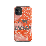 Motivational iPhone Case, law of attraction Mobile case, Tough iPhone case "I am Enough"