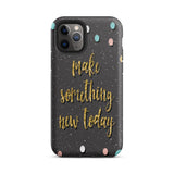 Motivational iPhone Case, Durable Tough Mobile case "Make something new Today"