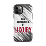Tough iPhone case  Durable Crack proof iPhone  Case "I am Surrounded by Luxury" Motivational Mobile Case