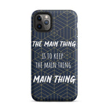 Inspirational iPhone Case, Tough iPhone case "Keep the main thing, Main Thing"
