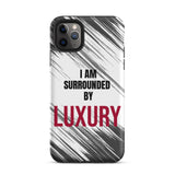 Tough iPhone case  Durable Crack proof iPhone  Case "I am Surrounded by Luxury" Motivational Mobile Case