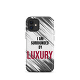 Tough iPhone case  Durable Crack proof iPhone  Case "I am Surrounded by Luxury" Motivational Mobile Case