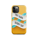 Motivational iPhone case, Durable Tough Mobile phone case "Try Hard Everyday"