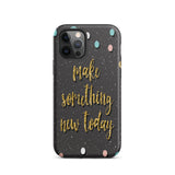 Motivational iPhone Case, Durable Tough Mobile case "Make something new Today"