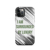 Durable Crack proof iPhone  Case "I am surrounded by Luxury" Motivational  Mobile Case