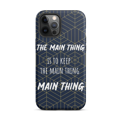Inspirational iPhone Case, Tough iPhone case "Keep the main thing, Main Thing"