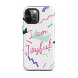 Motivational iPhone Case, Law of Affirmation iPhone Case, Tough iPhone case "I am Joyful"