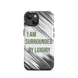 Durable Crack proof iPhone  Case "I am surrounded by Luxury" Motivational  Mobile Case