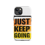 Tough iPhone case "Just Keep Going" Motivational iPhone Case Durable Crack proof Mobile Case