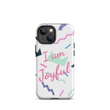 Motivational iPhone Case, Law of Affirmation iPhone Case, Tough iPhone case "I am Joyful"