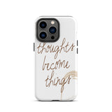 Motivational iPhone case, Tough  iPhone Case "Thought become Things"
