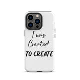 Motivational iPhone Case, Tough iPhone case " I was Created to Create"