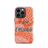 Motivational iPhone Case, law of attraction Mobile case, Tough iPhone case "I am Enough"