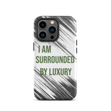 Durable Crack proof iPhone  Case "I am surrounded by Luxury" Motivational  Mobile Case