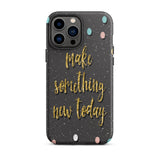 Motivational iPhone Case, Durable Tough Mobile case "Make something new Today"