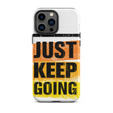 Tough iPhone case "Just Keep Going" Motivational iPhone Case Durable Crack proof Mobile Case