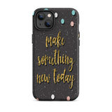 Motivational iPhone Case, Durable Tough Mobile case "Make something new Today"