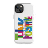 Tough iPhone case "Think Positive" Motivational iPhone Case Durable Crack proof Mobile Case