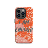 Motivational iPhone Case, law of attraction Mobile case, Tough iPhone case "I am Enough"