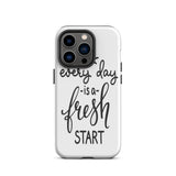 Motivational iPhone case, Durable Tough mobile phone case, "Everyday is a Fresh Start"