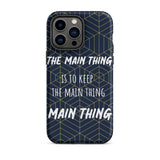 Inspirational iPhone Case, Tough iPhone case "Keep the main thing, Main Thing"