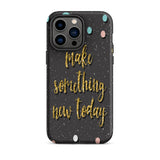 Motivational iPhone Case, Durable Tough Mobile case "Make something new Today"