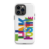 Tough iPhone case "Think Positive" Motivational iPhone Case Durable Crack proof Mobile Case