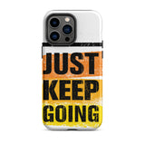 Tough iPhone case "Just Keep Going" Motivational iPhone Case Durable Crack proof Mobile Case