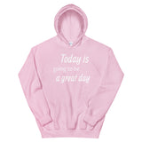 Motivational Hoodie "Today a Great Day" Inspiring Law of Affirmation Unisex Hoodie