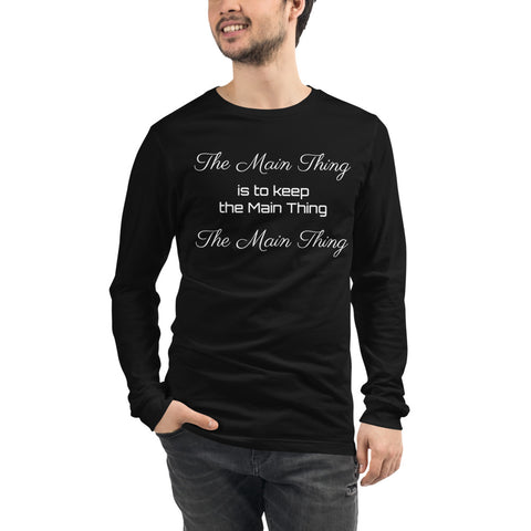 Motivational Full Sleeve T-Shirt "The Main Thing" Positive Message Unisex Long Sleeve Tee