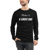 Motivational T-Shirt "Make it a Great day" Inspiring message Unisex Long Sleeve Tee