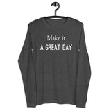 Motivational T-Shirt "Make it a Great day" Inspiring message Unisex Long Sleeve Tee