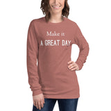 Motivational T-Shirt "Make it a Great day" Inspiring message Unisex Long Sleeve Tee