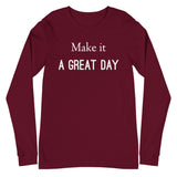 Motivational T-Shirt "Make it a Great day" Inspiring message Unisex Long Sleeve Tee