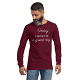 Motivational Long Sleeve "Today is a Great day" Law of Affirmation Unisex Long Sleeve Tee