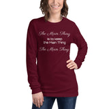 Motivational Full Sleeve T-Shirt "The Main Thing" Positive Message Unisex Long Sleeve Tee