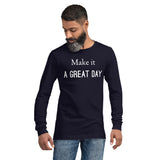 Motivational T-Shirt "Make it a Great day" Inspiring message Unisex Long Sleeve Tee