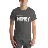 Motivational  T-Shirt "MONEY IS MY MIDDLE NAME" Law of Affirmation Short-Sleeve Unisex T-Shirt