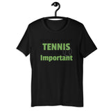Funny Tennis T-Shirt "Tennis is Important" Short-Sleeve Unisex T-Shirt for Tennis player & Fans