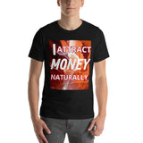 Motivational Unisex T-Shirt  "I ATTRACT MONEY NATURALLY"  Law of Affirmation Short-Sleeve Unisex T-Shirt