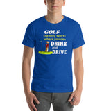 Funny Golf T-Shirt  "Golf Drive and Drink" Funny Customized Short-Sleeve Unisex T-Shirt for Golf Lovers