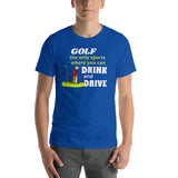 Funny Golf T-Shirt  "Golf Drive and Drink" Funny Customized Short-Sleeve Unisex T-Shirt for Golf Lovers