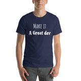 Motivational T-Shirt "Make it a Great Day" Law of Affirmation Short-Sleeve Unisex T-Shirt