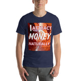 Motivational Unisex T-Shirt  "I ATTRACT MONEY NATURALLY"  Law of Affirmation Short-Sleeve Unisex T-Shirt