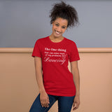 Dancing Funny T-Shirt "One Thing Dancing" Short-Sleeve Unisex T-Shirt for Dance Lover