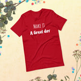 Motivational T-Shirt "Make it a Great Day" Law of Affirmation Short-Sleeve Unisex T-Shirt
