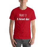 Motivational T-Shirt "Make it a Great Day" Law of Affirmation Short-Sleeve Unisex T-Shirt