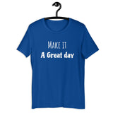 Motivational T-Shirt "Make it a Great Day" Law of Affirmation Short-Sleeve Unisex T-Shirt